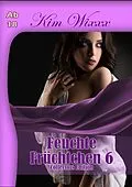 E-Book (epub) Feuchte Früchtchen 6 von Kim Wixxx