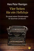 E-Book (epub) Vier Seiten für ein Halleluja - ein etwas anderer Schreibratgeber für Autorinnen und Autoren von Hans Peter Roentgen