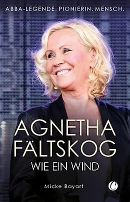 E-Book (epub) Agnetha Fältskog. Wie ein Wind von Micke Bayart