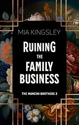 E-Book (epub) Ruining The Family Business von Mia Kingsley