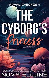 eBook (epub) The Cyborg's Princess de Nova Edwins