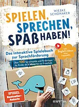 Kartonierter Einband Spielen, Sprechen, Spaß haben! Das interaktive Spielebuch zur Sprachförderung von Wiebke Schomaker