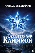 E-Book (epub) Der Stern von Kandiron von Markus Estermann