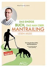 Kartoniert Das einzige Buch, das man über Mantrailing lesen muss von Manfred Burdich
