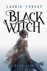 E-Book (epub) Black Witch - Rebellion von Laurie Forest