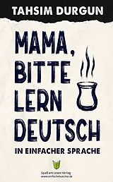 Kartonierter Einband Mama, bitte lern Deutsch von Tahsim Durgun
