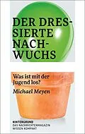 E-Book (epub) Der dressierte Nachwuchs von Michael Meyen