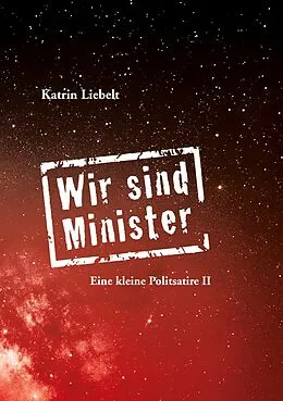 E-Book (epub) Wir sind Minister von Katrin Liebelt