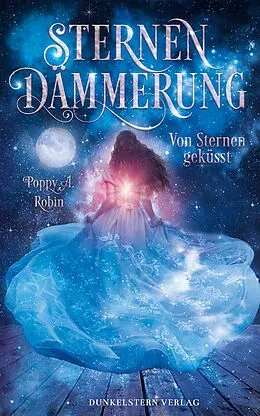 E-Book (epub) Sternendämmerung - Von Sternen geküsst von Poppy A. Robin