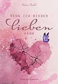 E-Book (epub) Wenn ich wieder lieben kann von Melanie Buchelt