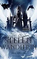 E-Book (epub) Die letzte Seelenwandlerin - Dark Kingdom von Anera Adams