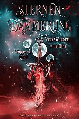 E-Book (epub) Sternendämmerung - Von Göttern verraten von Poppy A. Robin