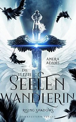 E-Book (epub) Die letzte Seelenwandlerin - Rising Shadows von Anera Adams