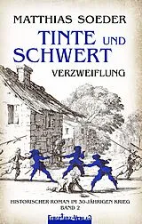 Kartonierter Einband TINTE und SCHWERT (2)  Verzweiflung von Matthias Soeder