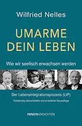 E-Book (epub) Umarme dein Leben  Wie wir seelisch erwachsen werden von Wilfried Nelles
