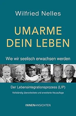E-Book (epub) Umarme dein Leben  Wie wir seelisch erwachsen werden von Wilfried Nelles