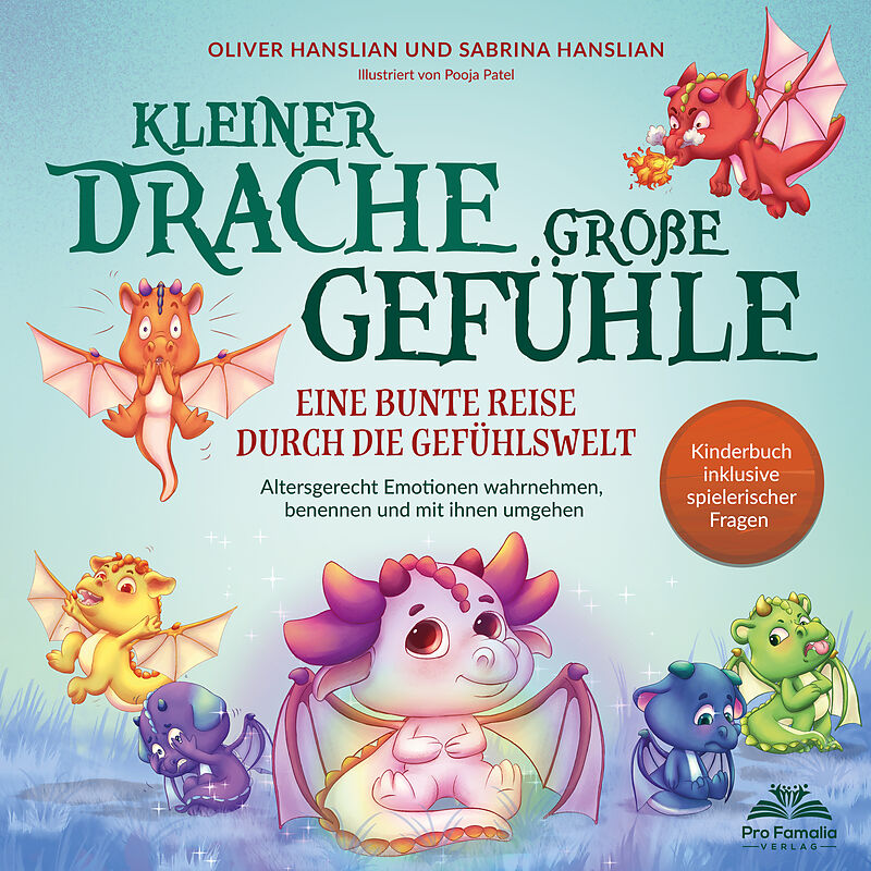 Kleiner Drache  große Gefühle! Eine bunte Reise durch die Gefühlswelt. Altersgerecht Emotionen wahrnehmen, benennen und mit ihnen umgehen | Kinderbuch inkl. spielerischer Fragen