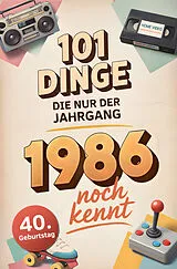 Kartonierter Einband (Kt) 101 Dinge, die nur der Jahrgang 1986 noch kennt von Ralf Köhler