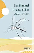 E-Book (epub) Der Himmel ist altes Silber von Anja Liedtke
