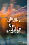 E-Book (epub) Blick auf die Tanzenden von Rainer Wieczorek