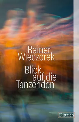 E-Book (epub) Blick auf die Tanzenden von Rainer Wieczorek