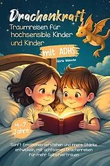  Drachenkraft: Traumreisen für hochsensible Kinder und Kinder mit ADHS von Gloria Wünsche