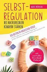 Kartonierter Einband Selbstregulation bei hochsensiblen Kindern stärken von Marie Wünsche