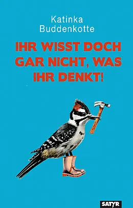 E-Book (epub) Ihr wisst doch gar nicht, was ihr denkt! von Katinka Buddenkotte