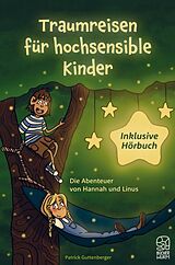 Kartonierter Einband Traumreisen für hochsensible und empfindsame Kinder inklusive gratis Hörbuch von Patrick Guttenberger