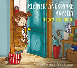 E-Book (epub) Kleiner Angsthase Aurelia. Fürchte dich nicht! von Dorothea Flechsig
