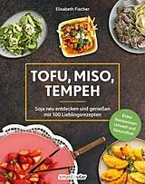 Kartonierter Einband Tofu, Miso, Tempeh von Elisabeth Fischer