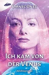 Kartonierter Einband Ich kam von der Venus von Omnec Onec
