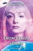 Kartonierter Einband From Venus I Came von Omnec Onec
