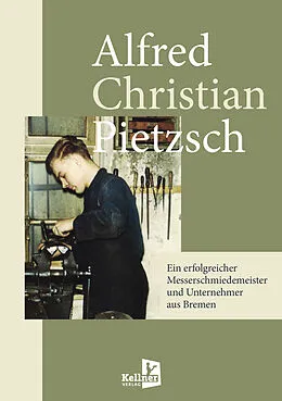 E-Book (pdf) Ein erfolgreicher Messerschmiedemeister und Unternehmer aus Bremen von Alfred Christian Pietzsch