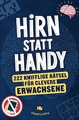 Kartonierter Einband (Kt) Hirn statt Handy - 222 knifflige Rätsel für clevere Erwachsene von Herr Knobelkönig