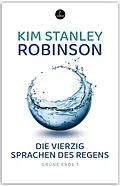 E-Book (epub) Die vierzig Sprachen des Regens von Kim Stanley Robinson