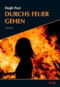 E-Book (epub) Durchs Feuer gehen von Steph Post