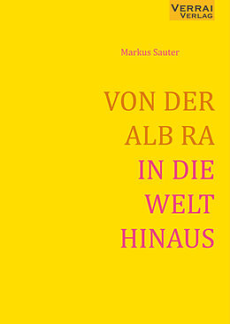Broschiert VON DER ALB RA IN DIE WELT HINAUS von Markus Sauter