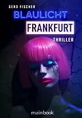 E-Book (epub) Blaulicht Frankfurt von Gerd Fischer