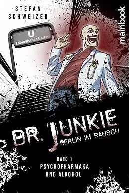 E-Book (epub) Dr. Junkie - Berlin im Rausch von Stefan Schweizer