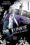 E-Book (epub) Dr. Junkie - Berlin im Rausch von Stefan Schweizer