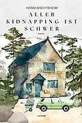 E-Book (epub) Aller Kidnapping ist schwer oder das Fingerspitzengefühl der Florentine Huth von Henni Nachtsheim