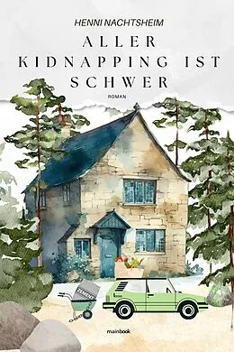 E-Book (epub) Aller Kidnapping ist schwer oder das Fingerspitzengefühl der Florentine Huth von Henni Nachtsheim