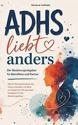 Kartonierter Einband ADHS liebt anders - Der Beziehungsratgeber für Betroffene und Partner von Marlene Hoffstedt