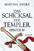 E-Book (epub) Das Schicksal der Templer - Episode IV: Geheime Bruderschaft (Gero von Breydenbach 4) von Martina André