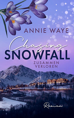 Kartonierter Einband Chasing Snowfall: Zusammen verloren von Annie C. Waye