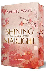 Kartonierter Einband Shining Starlight: Zusammen befreit von Annie C. Waye