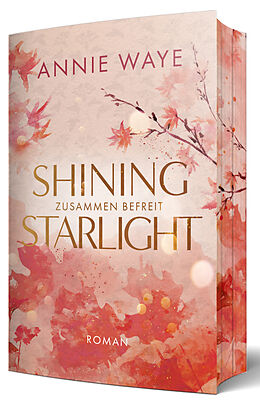 Kartonierter Einband Shining Starlight: Zusammen befreit von Annie Waye