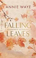 E-Book (epub) Falling Leaves: Zusammen geträumt von Annie C. Waye