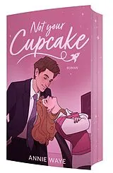 Kartonierter Einband Not your Cupcake von Annie C. Waye